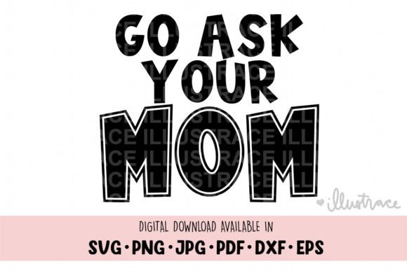 Go Ask Your Mom Svg - Fathers Day Review