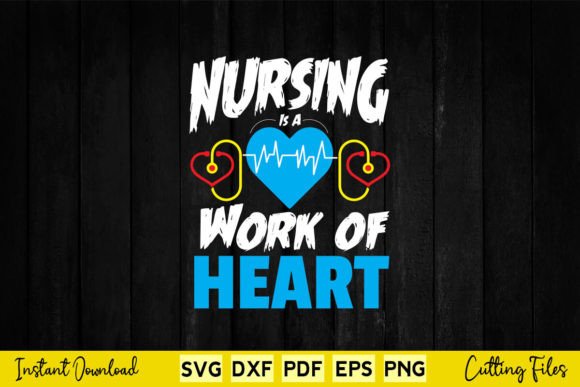 Nursing is a Work of Heart Svg Cut File